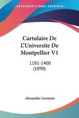 Cartulaire De L'Universite De Montpellier V1 - Alexandre Germain (author)