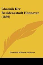 Chronik Der Residenzstadt Hannover (1859) - Friedrich Wilhelm Andreae