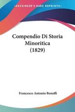 Compendio Di Storia Minoritica (1829) - Francesco Antonio Benoffi