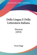 Della Lingua E Della Letteratura Italiana - Oreste Raggi