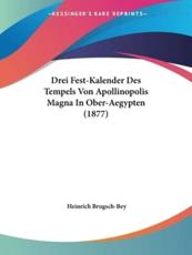 Drei Fest-Kalender Des Tempels Von Apollinopolis Magna In Ober-Aegypten (1877) - Heinrich Brugsch-Bey