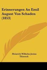 Erinnerungen An Emil August Von Schaden (1853) - Heinrich Wilhelm Josias Thiersch (editor)
