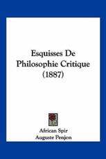 Esquisses De Philosophie Critique (1887) - African Spir (author), Auguste Penjon (introduction)