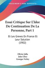 Essai Critique Sur L'Idee De Continuation De La Personne, Part 1 - Olivier Jallu, Jules Uhry, Georges Verley