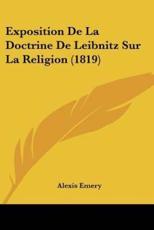 Exposition De La Doctrine De Leibnitz Sur La Religion (1819) - Alexis Emery