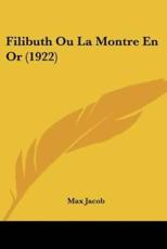 Filibuth Ou La Montre En Or (1922) - Max Jacob