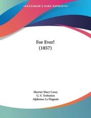 For Ever! (1857) - Harriet Mary Carey, G S Trebutien (editor), Alphonse Le Flaguais (translator)