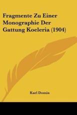 Fragmente Zu Einer Monographie Der Gattung Koeleria (1904) - Karl Domin (author)