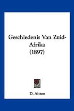 Geschiedenis Van Zuid-Afrika (1897) - D Aitton (author)