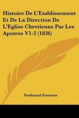 Histoire De L'Etablissement Et De La Direction De L'Eglise Chretienne Par Les Apotres V1-2 (1836) - Ferdinand Fontanes (author)
