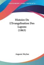 Histoire De L'Evangelisation Des Lapons (1863) - Auguste Meylan (author)