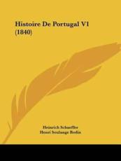 Histoire De Portugal V1 (1840) - Heinrich Schaeffer (author), Henri Soulange Bodin (translator)