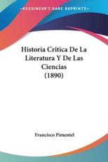 Historia Critica De La Literatura Y De Las Ciencias (1890) - Francisco Pimentel