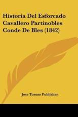 Historia Del Esforcado Cavallero Partinobles Conde De Bles (1842) - Jose Torner Publisher