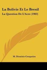 La Bolivie Et Le Bresil - M Dionisio-Cerqueira (author)