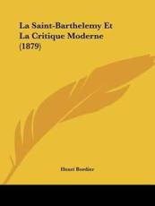 La Saint-Barthelemy Et La Critique Moderne (1879)