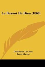 Le Besant De Dieu (1869) - Guillaume Le Clerc (author), Ernst Martin (editor)