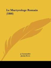 Le Martyrologe Romain (1866) - J Carnandet, Justin Fevre