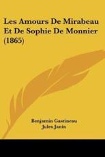 Les Amours De Mirabeau Et De Sophie De Monnier (1865) - Benjamin Gastineau, Jules Janin
