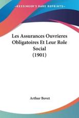 Les Assurances Ouvrieres Obligatoires Et Leur Role Social (1901) - Arthur Bovet