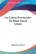 Les Lettres Provinciales De Blaise Pascal (1920) - Hugh Fraser Stewart (editor)