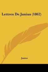 Lettres De Junius (1862) - Junius (author)