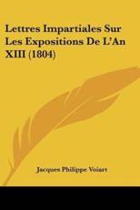 Lettres Impartiales Sur Les Expositions De L'An XIII (1804) - Jacques Philippe Voiart