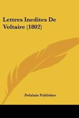 Lettres Inedites De Voltaire (1802) - Delalain Publisher (other)