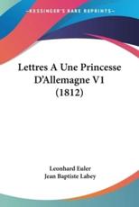 Lettres A Une Princesse D'Allemagne V1 (1812) - Leonhard Euler (author), Jean Baptiste Labey (introduction)
