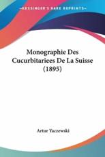 Monographie Des Cucurbitariees De La Suisse (1895) - Artur Yaczewski (author)