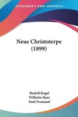 Neue Christoterpe (1899) - Rudolf Kogel, Wilhelm Baur, Emil Frommel