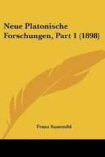 Neue Platonische Forschungen, Part 1 (1898) - Franz Susemihl