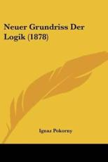 Neuer Grundriss Der Logik (1878) - Ignaz Pokorny