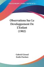Observations Sur Le Developpement De L'Enfant (1902) - Gabriel Giroud, Emile Duclaux (introduction)