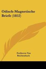 Odisch-Magnetische Briefe (1852) - Freiherrn Von Reichenbach