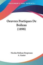 Oeuvres Poetiques De Boileau (1898) - Nicolas Boileau Despreaux (author), A Gazier (editor)