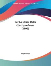 Per La Storia Della Giurisprudenza (1902) - Biagio Brugi (author)