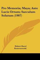 Pro Memoria; Maya; Ante Lucis Ortum; Saeculum Solutum (1907) - Hubert Karol Rostworowski