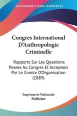 Congres International D'Anthropologie Criminelle - Imprimerie Nationale Publisher