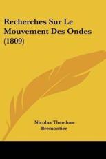 Recherches Sur Le Mouvement Des Ondes (1809) - Nicolas Theodore Bremontier (author)