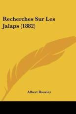 Recherches Sur Les Jalaps (1882) - Albert Bouriez (author)