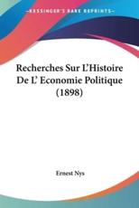 Recherches Sur L'Histoire De L' Economie Politique (1898) - Ernest Nys (author)