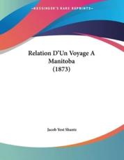 Relation D'Un Voyage A Manitoba (1873) - Jacob Yost Shantz