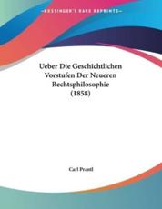 Ueber Die Geschichtlichen Vorstufen Der Neueren Rechtsphilosophie (1858) - Carl Prantl