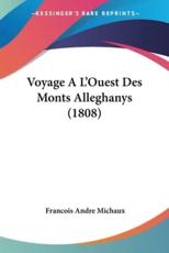 Voyage A L'Ouest Des Monts Alleghanys (1808) - Francois Andre Michaux