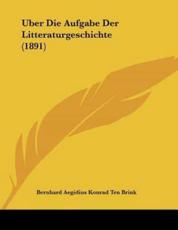 Uber Die Aufgabe Der Litteraturgeschichte (1891) - Bernhard Aegidius Konrad Ten Brink