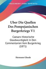 Uber Die Quellen Des Pompejanischen Burgerkriegs V1 - Hermann Gloede