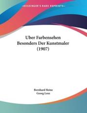 Uber Farbensehen Besonders Der Kunstmaler (1907) - Bernhard Heine, Georg Lenz