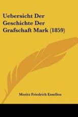Uebersicht Der Geschichte Der Grafschaft Mark (1859) - Moritz Friedrich Essellen