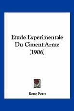 Etude Experimentale Du Ciment Arme (1906) - Rene Feret